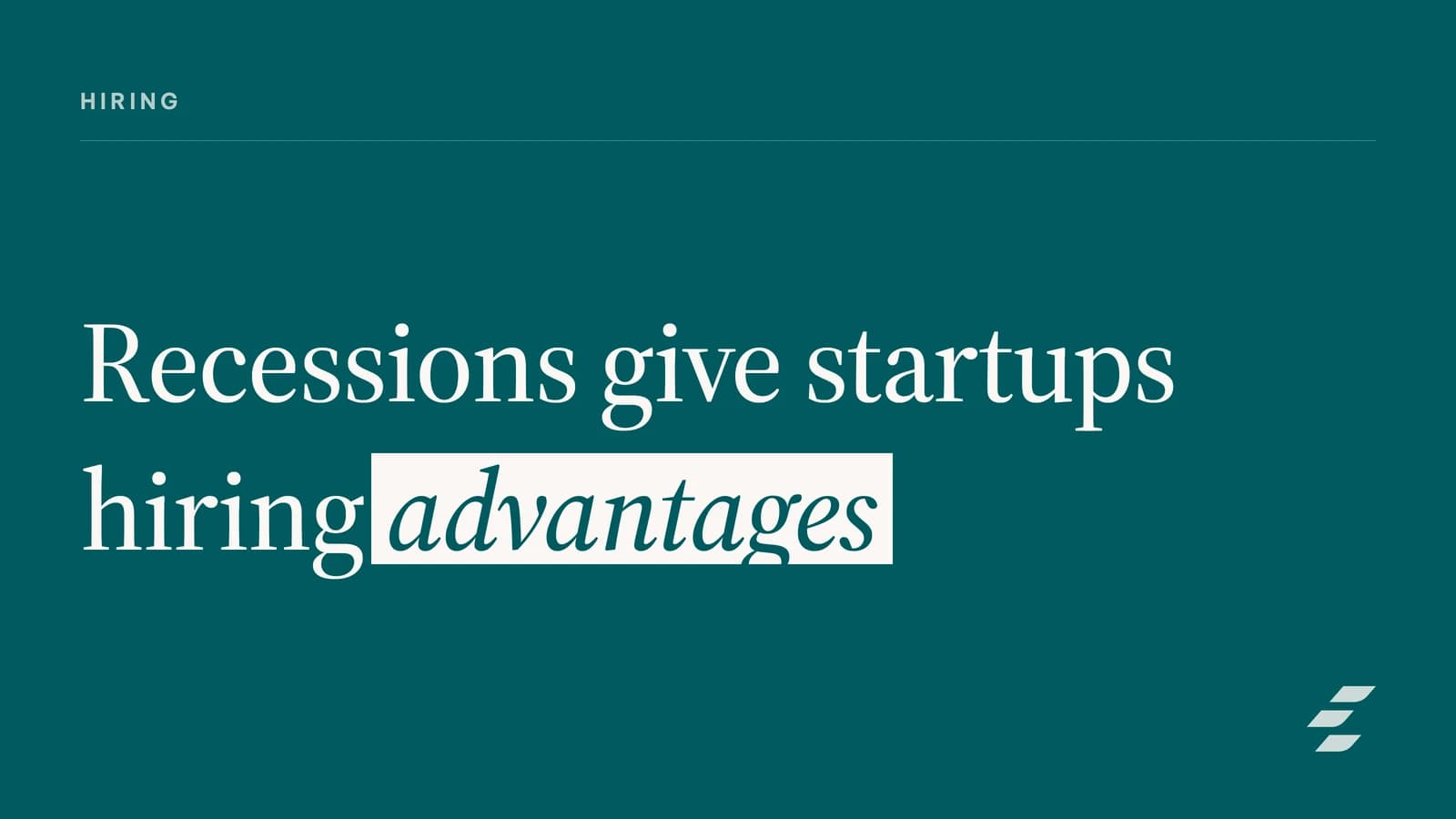 Recession-Proof Your Startup Hiring: Strategic Opportunities & Risks for Founders