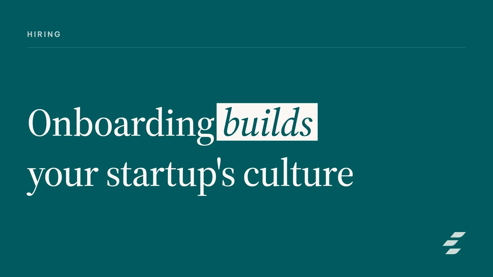 Startup Onboarding: Build Culture From Day One